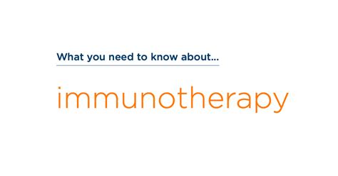 What You Need To Know About Immunotherapy