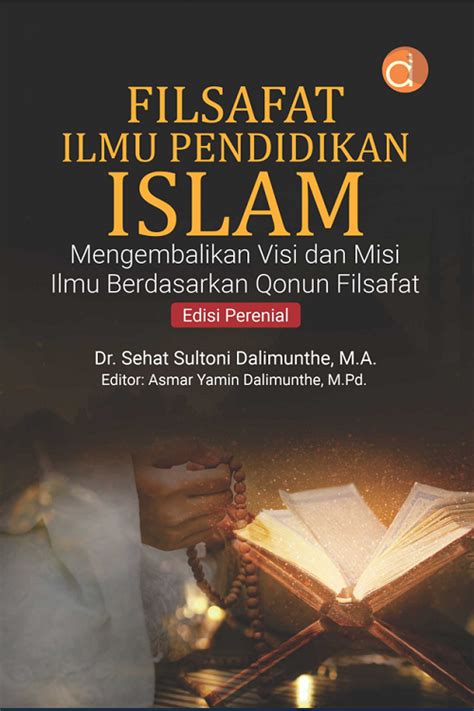 Buku Filsafat Ilmu Pendidikan Islam Mengembalikan Visi Dan Misi