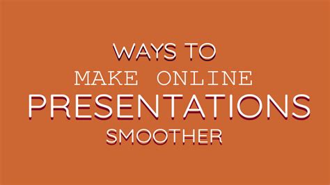 8 Ways To Make Online Presentations Smoother