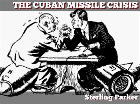 The Cuban Missile Crisis By Ssparker14