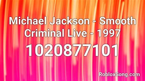Write in the comments and i will give you the id and pass. Michael Jackson - Smooth Criminal Live - 1997 Roblox ID ...