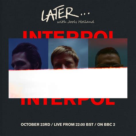 Interpol On Twitter Watch Bbclater On Bbctwo Tonight From 10pm Bst