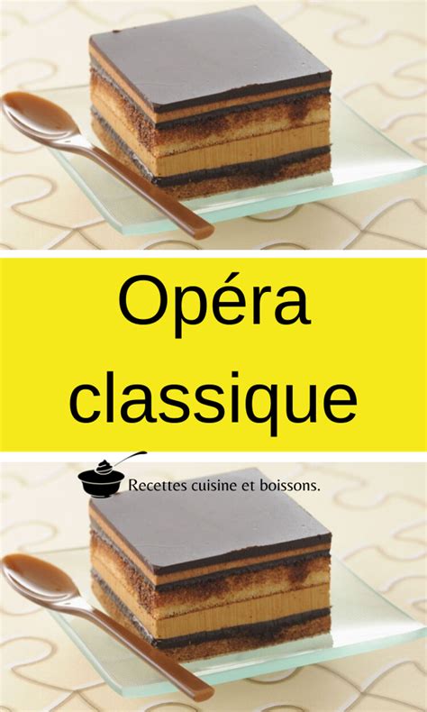 Opéra Classique Recette Facile Gâteaux Et Desserts Cuisine Et Boissons