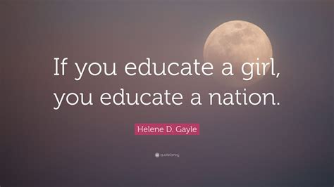 Helene D Gayle Quote “if You Educate A Girl You Educate A Nation”