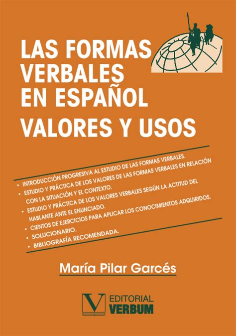 Las Formas Verbales En Español Valores Y Usos Garcés Gómez María