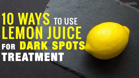 10 Ways To Use Lemon Juice For Dark Spots Treatment Youtube