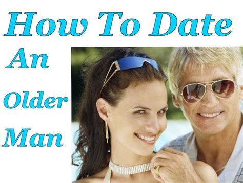 how to date an older man dating an older man older men guy advice