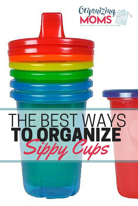 The Best Ways To Organize Sippy Cups Organizing Moms