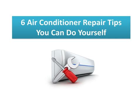 Ppt 6 Air Conditioner Repair Tips You Can Do Powerpoint Presentation