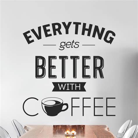 Muursticker Van Koffie Everything Gets Better With Coffee Bekijk Sticker
