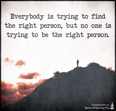 Everybody Is Trying To Find The Right Person But No One Is Trying To