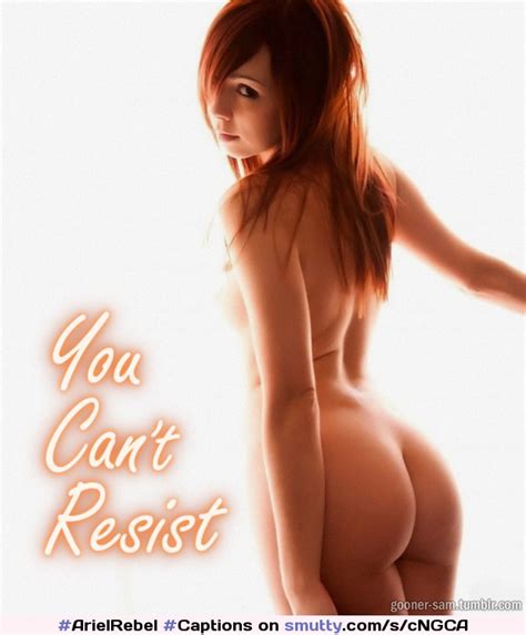 “you Can’t Resist” [original Image © Ariel Rebel] Arielrebel Captions Joi Bum Ass Sexy