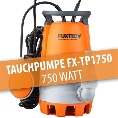 Fuxtec Tauchpumpe Fx Tp1750 750 Watt Fuxtec De