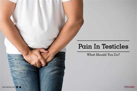 Pain In Testicles Signs Causes Treatment By Dr Rahul Gupta Lybrate