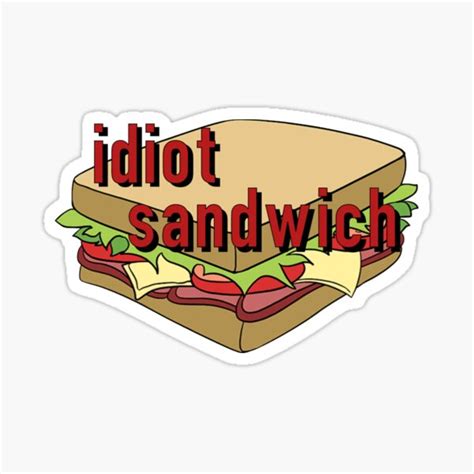 Idiot Sandwich Sticker By Uwuvibes Redbubble