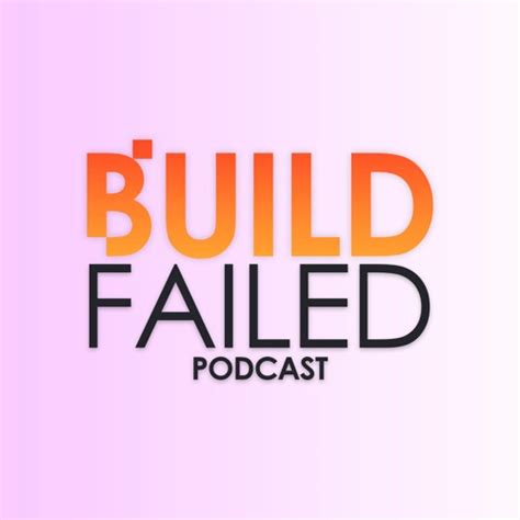 Stream Build Failed Podcast Listen To Podcast Episodes Online For