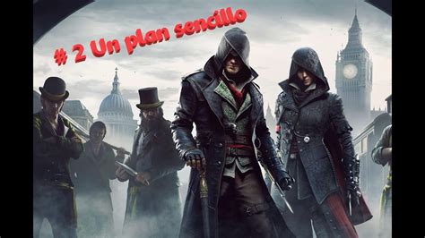 Assassin S Creed Syndicate Capitulo Un Plan Sencillo Misi N Principal