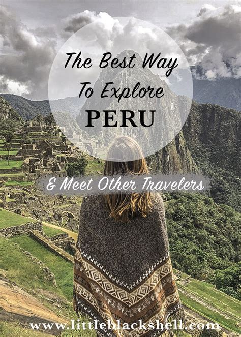 The Best Way To Explore Peru And Meet Like Minded Travelers Check Out