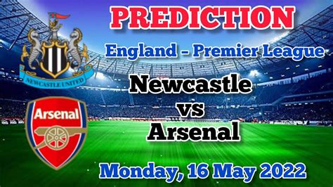 Newcastle Vs Arsenal Prediction And Match Preview England Premier