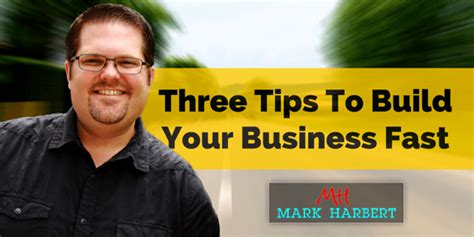 Three Tips To Build Your Business Fast