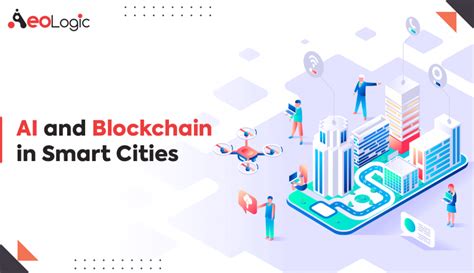 Use Of Ai And Blockchain In Smart Cities Aeologic Blog