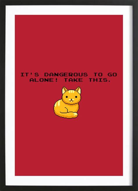 Its Dangerous To Go Alone Take This Cat Poster In Wooden