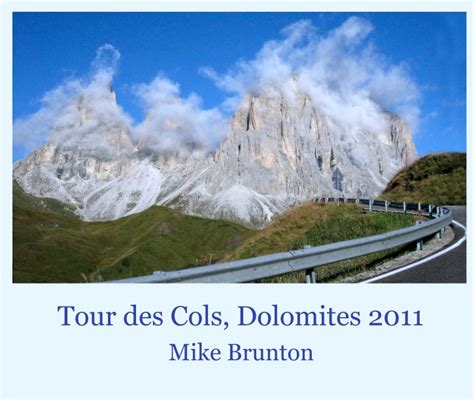 Tour Des Cols Dolomites 2011 By Mike Brunton Blurb Books