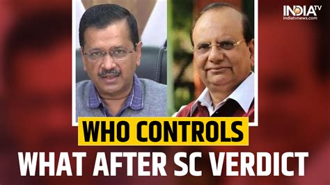 sc verdict on centre vs delhi govt now kejriwal controls these services what l g has in his