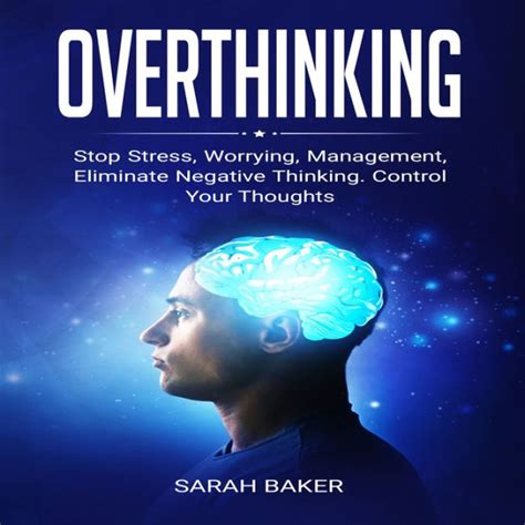 Overthinking Stop Stress Worrying Management Eliminate Negative Thinking Control Your