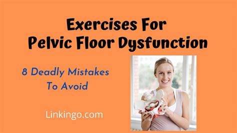 exercises for pelvic floor dysfunction 8 deadly mistakes to avoid