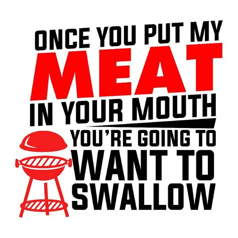 Once You Put My Meat In Your Mouth Youre Going To Swallow Etsy