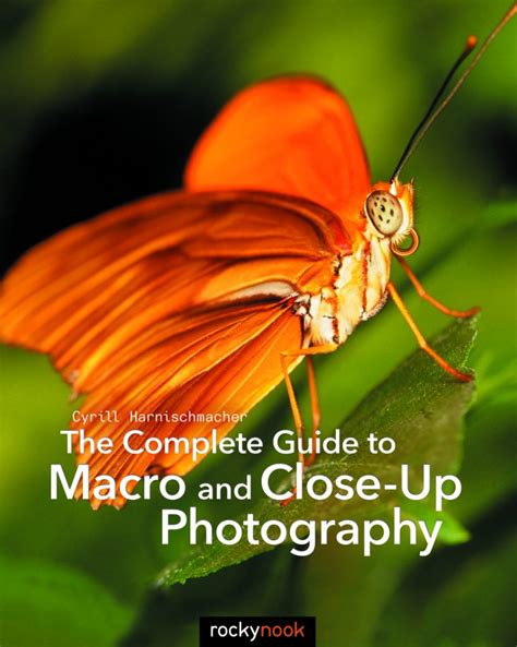 The Complete Guide To Macro And Close Up Photography