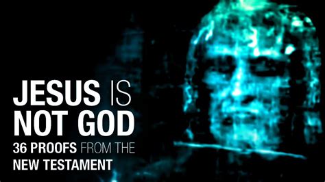 Jesus Is Not God 36 Proofs From The New Testament