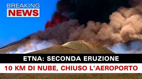etna seconda eruzione in corso chiuso l aeroporto youtube