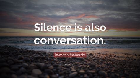 Enjoy the best ramana maharshi quotes at brainyquote. Ramana Maharshi Quote: "Silence is also conversation."