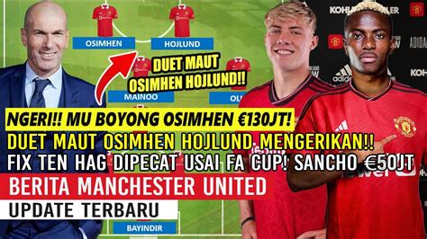 NGERI MU BOYONG OSIMHEN 130JTDUET MAUT OSHIMHEN HOJLUNDFIX TEN HAG