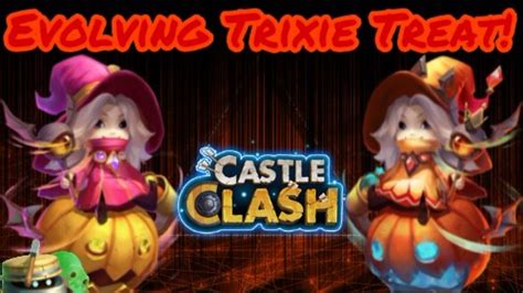 Castle Clash Evolving Trixie Treat Youtube