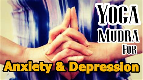 yoga mudra for anxiety stress and depression youtube