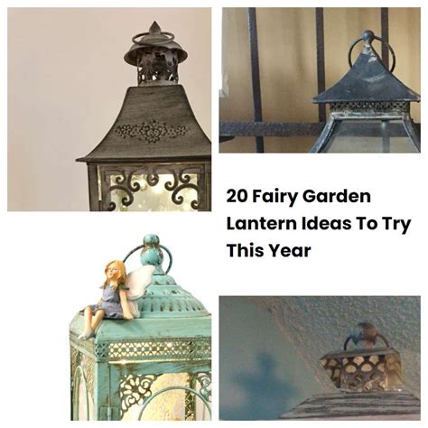 20 Fairy Garden Lantern Ideas To Try This Year Sharonsable