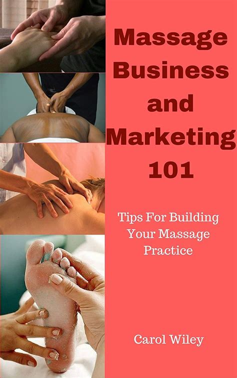Massage Business And Marketing 101 Ebook Carol Wiley Uk Kindle Store Massage