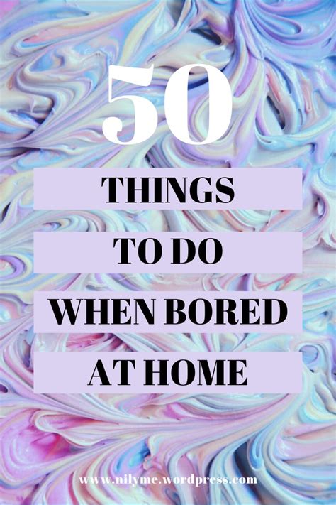50 Things To Do When Bored At Home Things To Do When Bored Things To