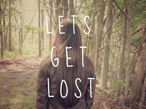 Lets Get Lost Quotes Pinterest