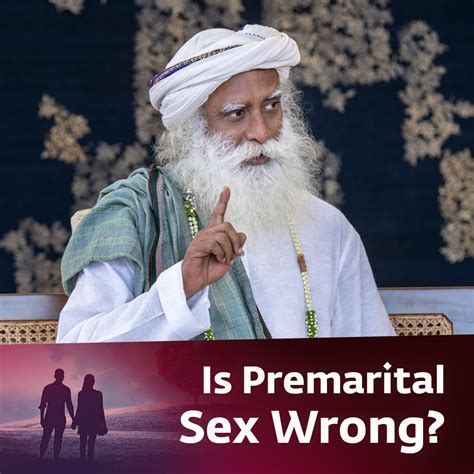 Is Premarital Sex Wrong Sadhguru Society Is Premarital Sex Wrong