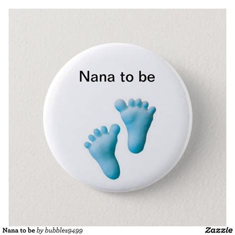 Nana To Be Pinback Button In 2022 Buttons Pinback Pinback Custom Buttons