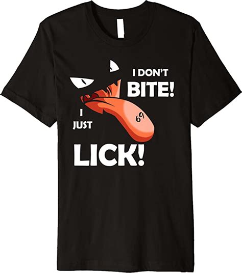 I Dont Bite I Just Lick Adult Freaky Sexy Oral Premium T