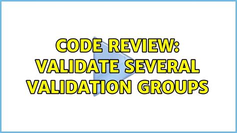Code Review Validate Several Validation Groups YouTube