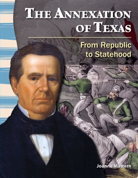 Annexation Of Texas From Republic To Statehood Joanne Mattern