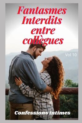 Fantasmes Interdits Entre Coll Gues Vol Confessions Intimes Romance Secret Fantasme