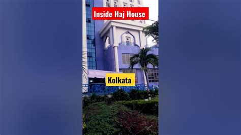 Inside Haj House Kolkata Hajj2023 New Town Aliya University Kolkata