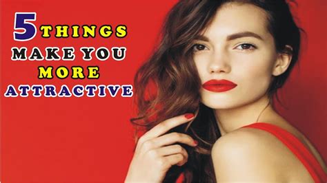 top 5 surprising things that make you more attractive youtube
